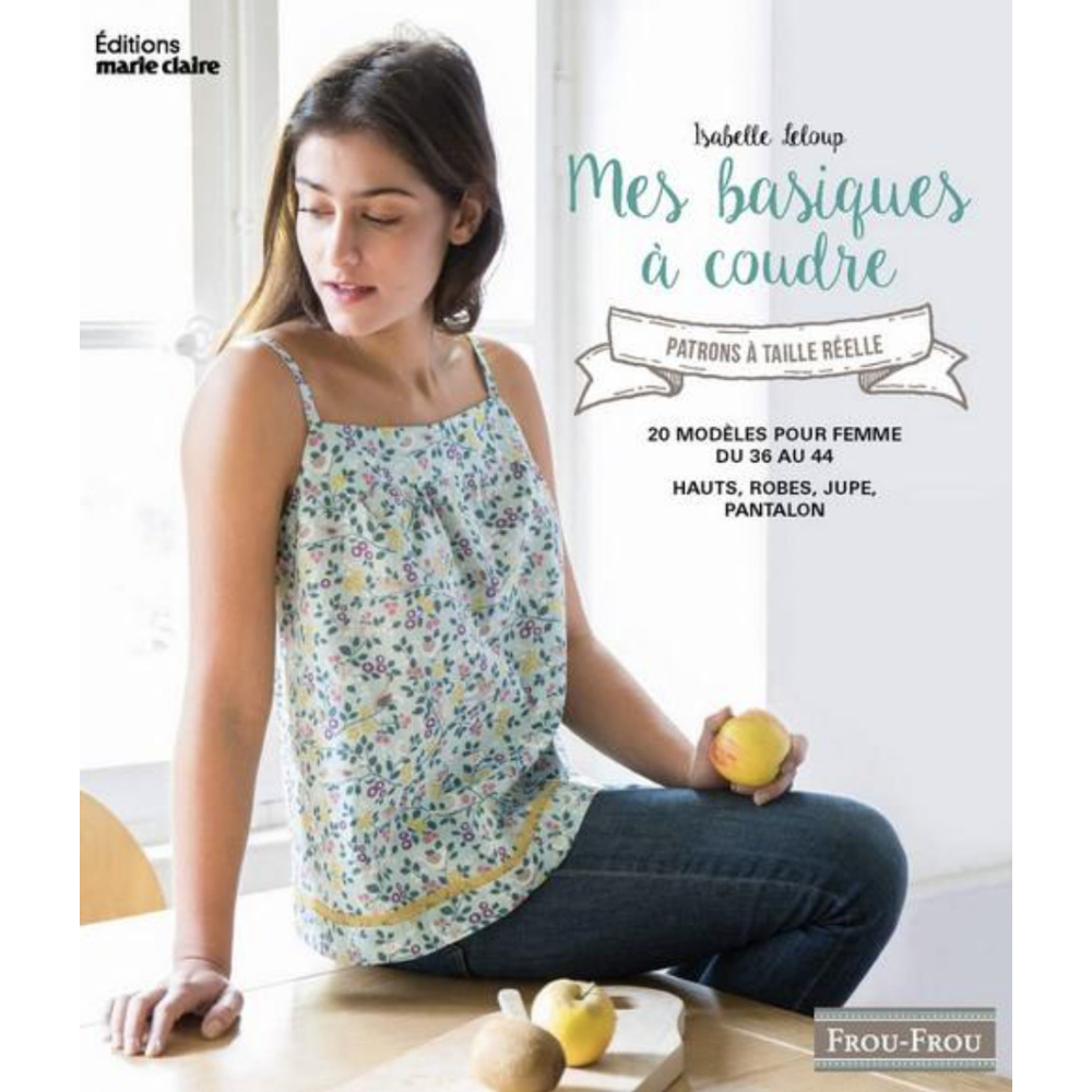 Livre Patrons de couture femme: mes basiques à coudre Isabelle Leloup Marie-claire